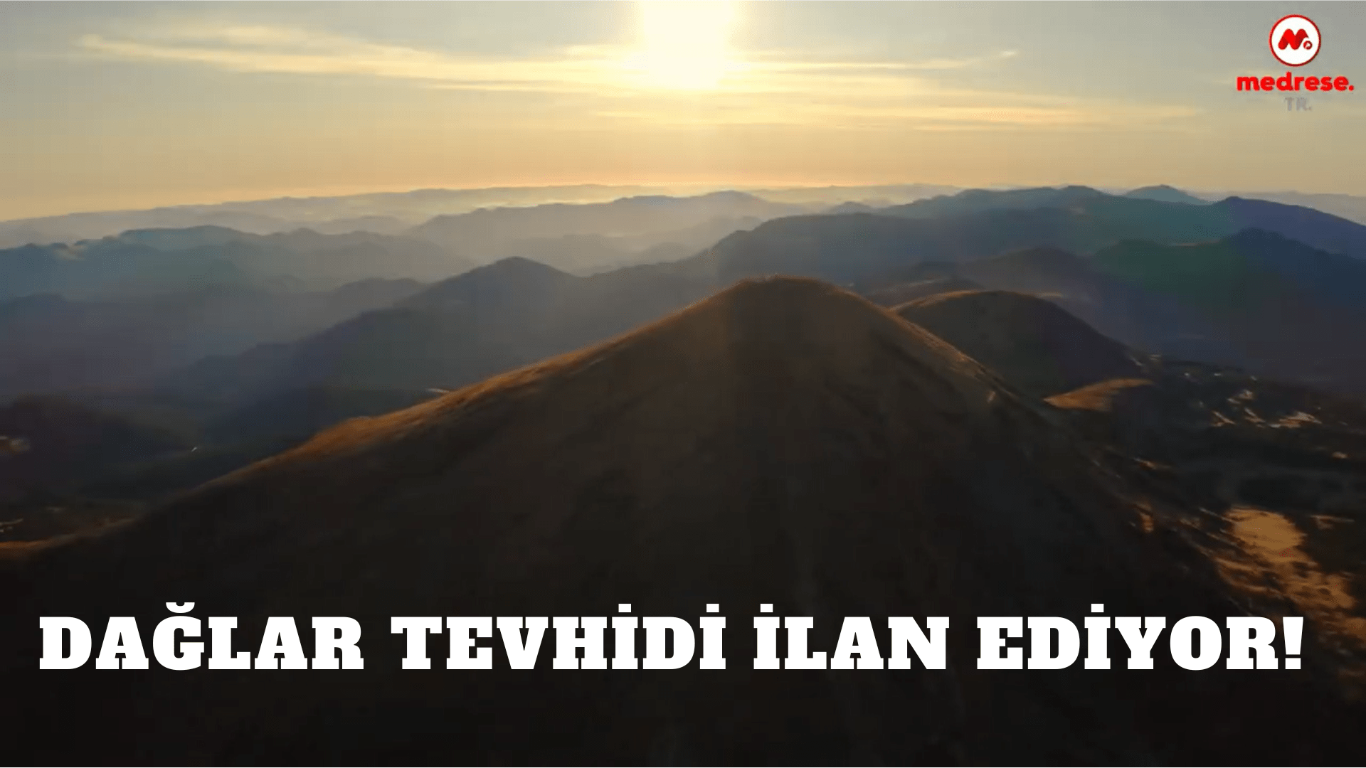 Dağlar Tevhidi ilan ediyor!