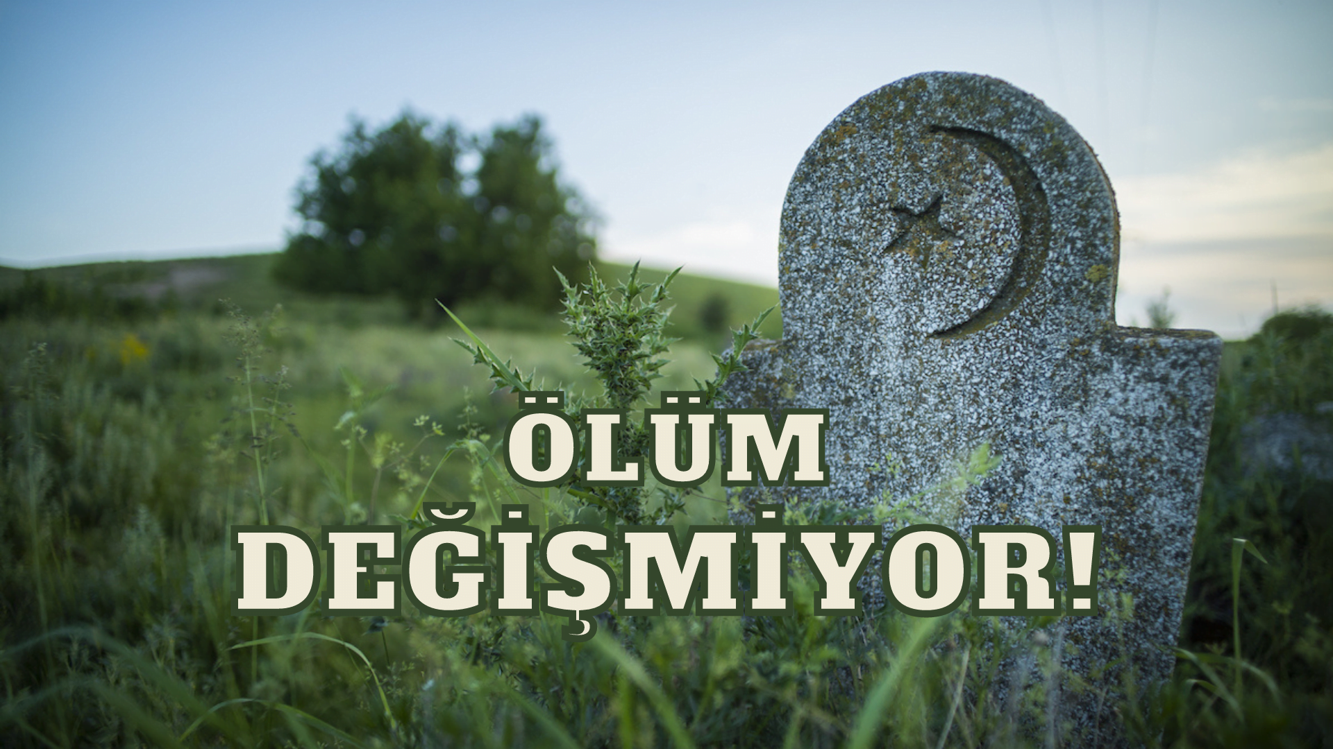 ÖLÜM değişmiyor!