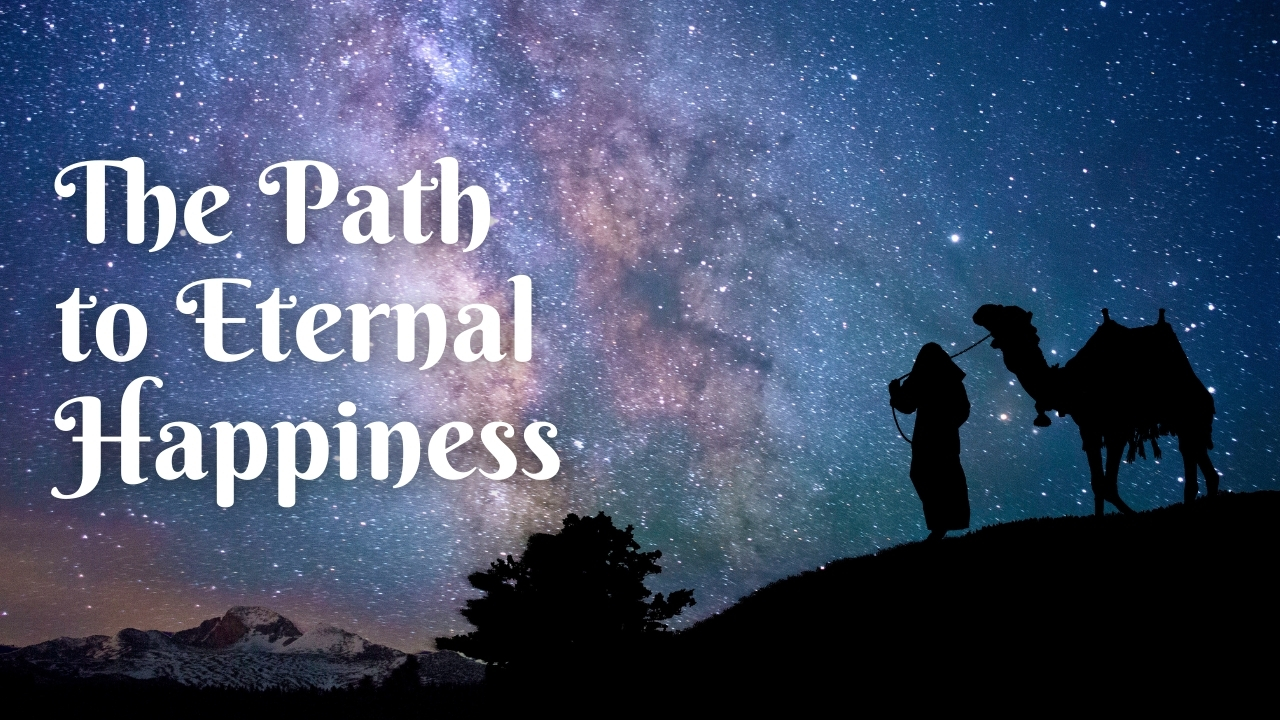 The Path to Eternal Happiness